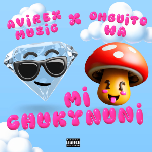 Onguito Wa Ft. Avirex Music – Mi Chuky Nuni